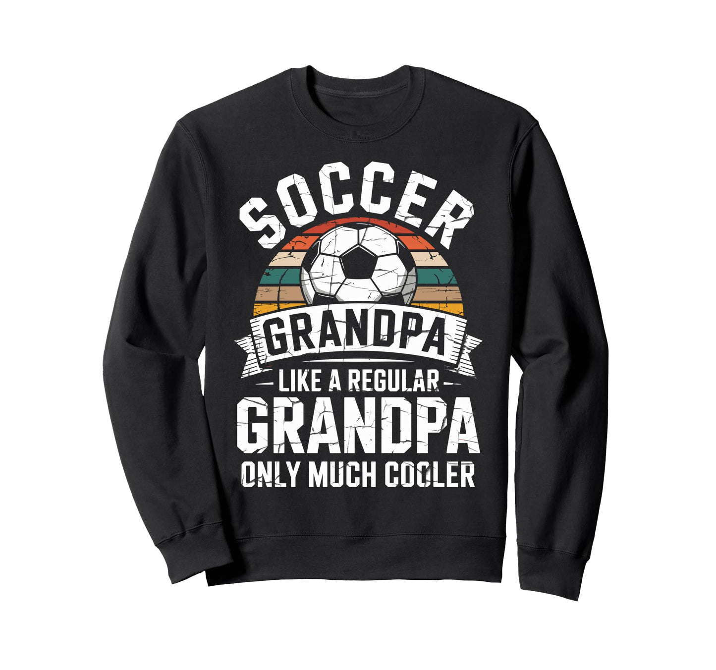 Soccer Player Grandpa Like Regular Sweatshirt - Novelty Apparel Men Women - T-Shirt, Sweatshirt, Hoodie