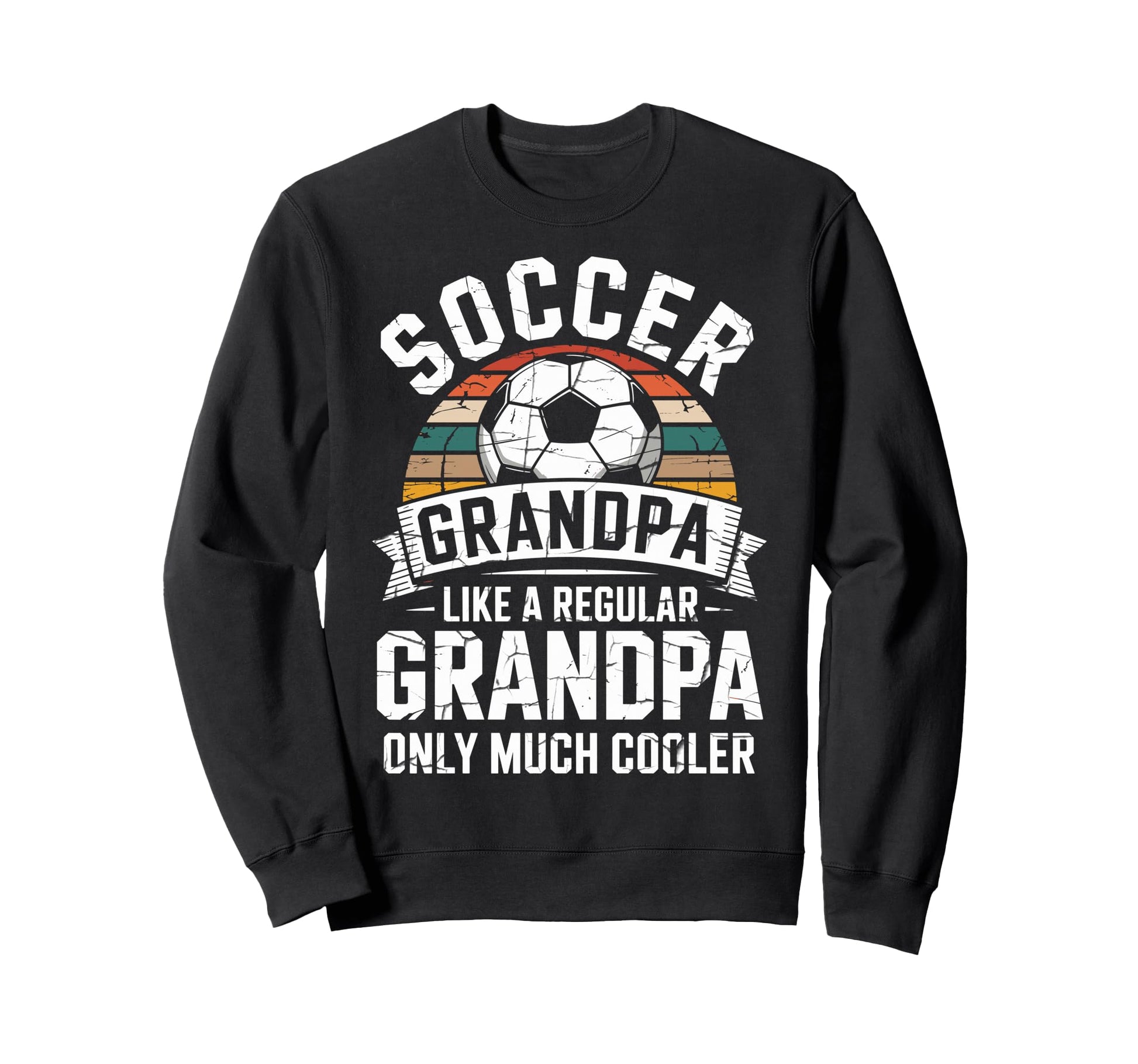 Soccer Player Grandpa Like Regular Sweatshirt - Novelty Apparel Men Women - T-Shirt, Sweatshirt, Hoodie