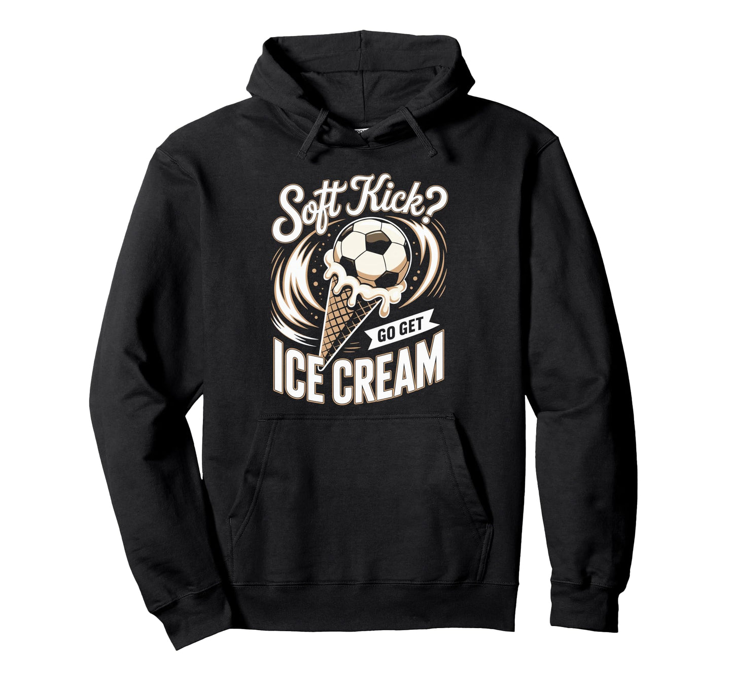 Soft Kick Go Get Ice Cream Soccer Joke Fun Hoodie - Custom Art Print Unisex - T-Shirt, Sweatshirt, Hoodie