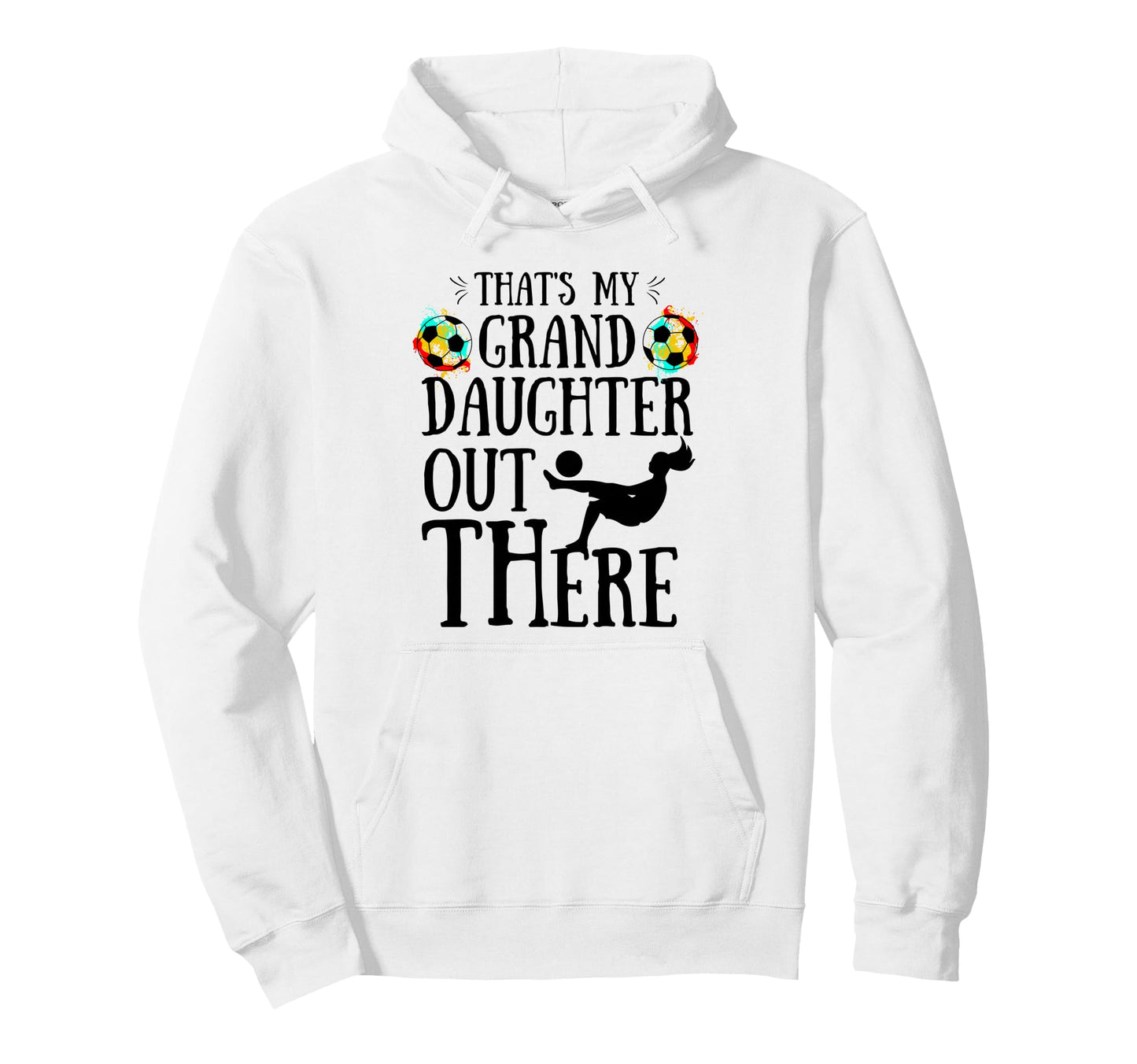 Thats My Granddaughter Out There Soccer Hoodie - Custom Art Print Unisex - T-Shirt, Sweatshirt, Hoodie