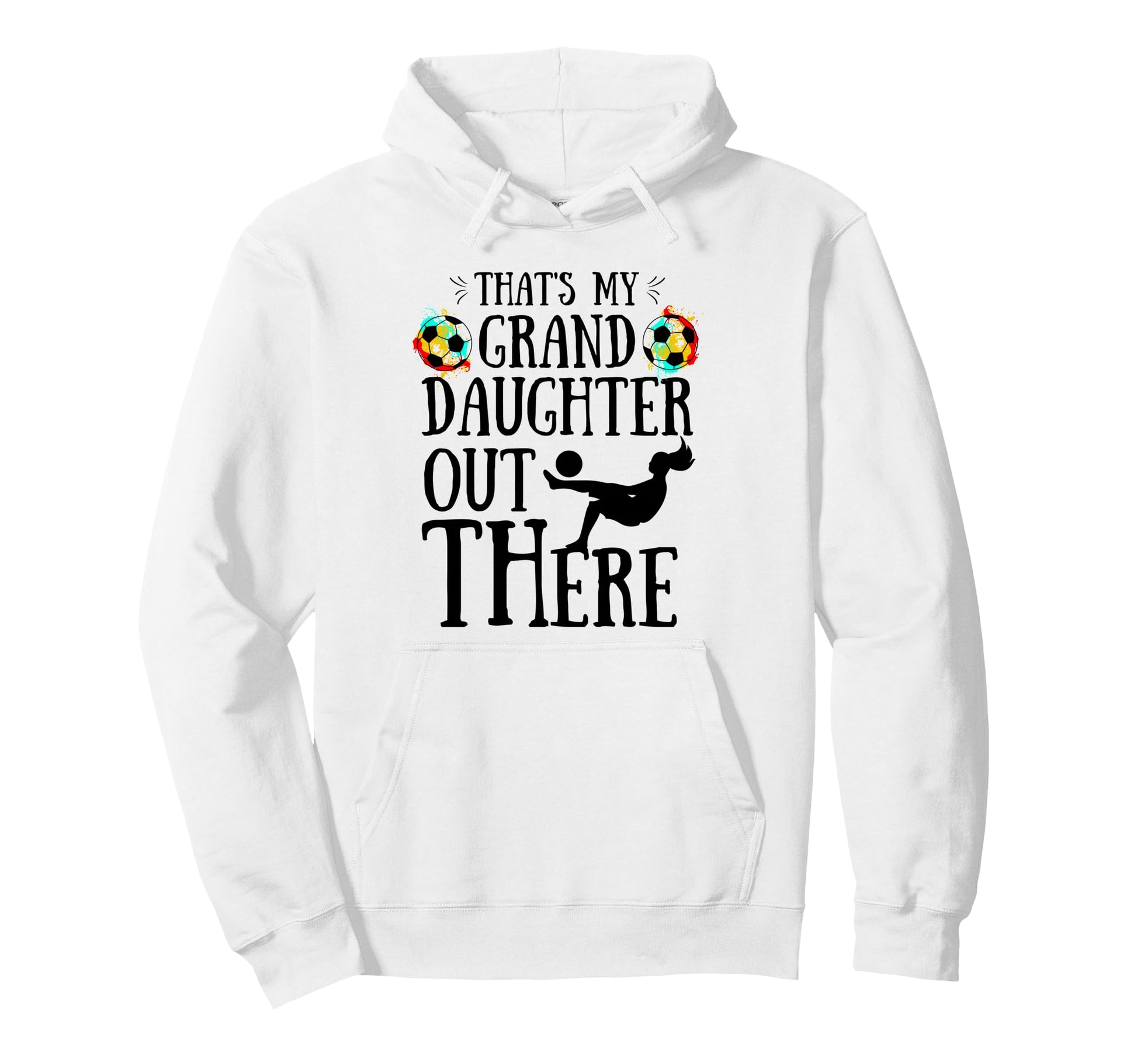 Thats My Granddaughter Out There Soccer Hoodie - Custom Art Print Unisex - T-Shirt, Sweatshirt, Hoodie