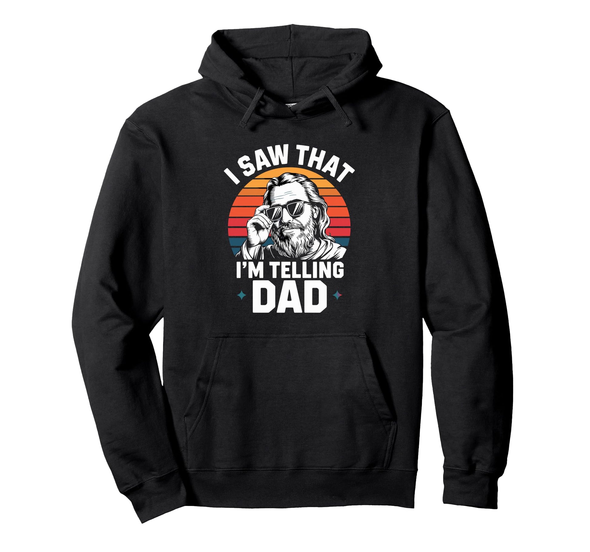 I Saw That Im Telling Dad Funny Dad Hoodie - Casual Everyday Wear Men Women - T-Shirt, Sweatshirt, Hoodie