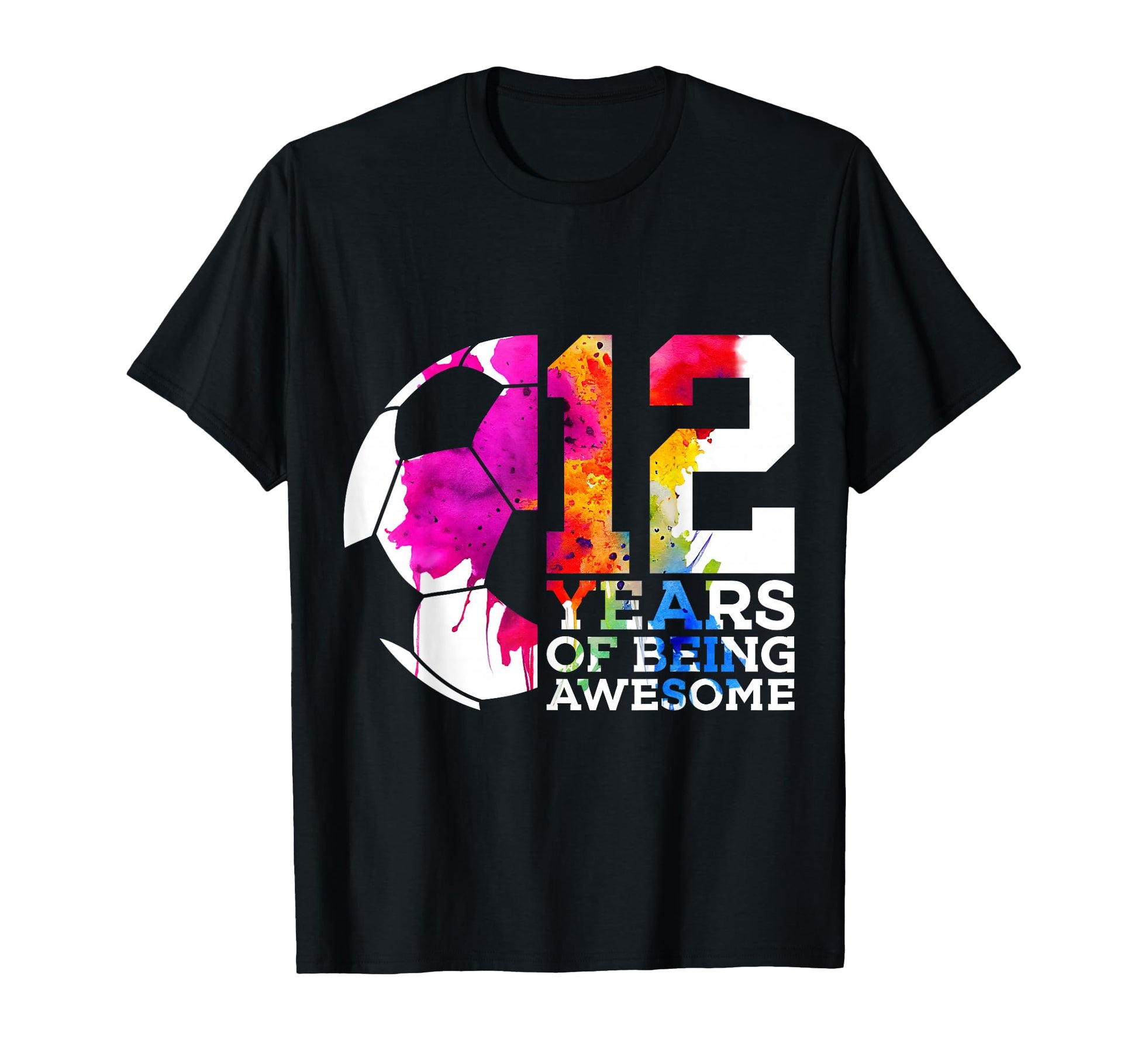 12 Years Being Awesome Soccer 12Th T-Shirt - Casual Everyday Wear Unisex - T-Shirt, Sweatshirt, Hoodie