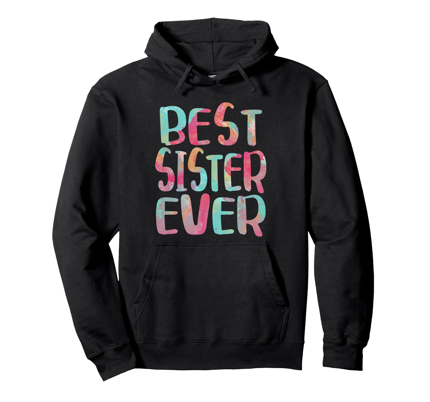Best Sister Ever Mothers Day Hoodie - Streetwear Style for Adults - T-Shirt, Sweatshirt, Hoodie