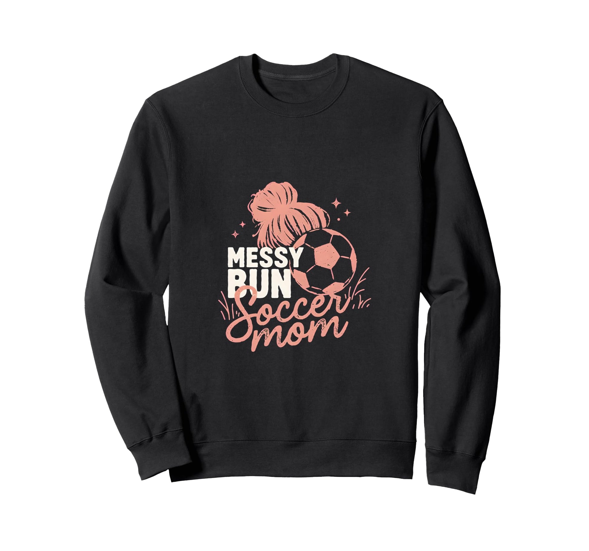 Messy Bun Soccer Mom Match Day Sweatshirt - Novelty Apparel for Adults - T-Shirt, Sweatshirt, Hoodie