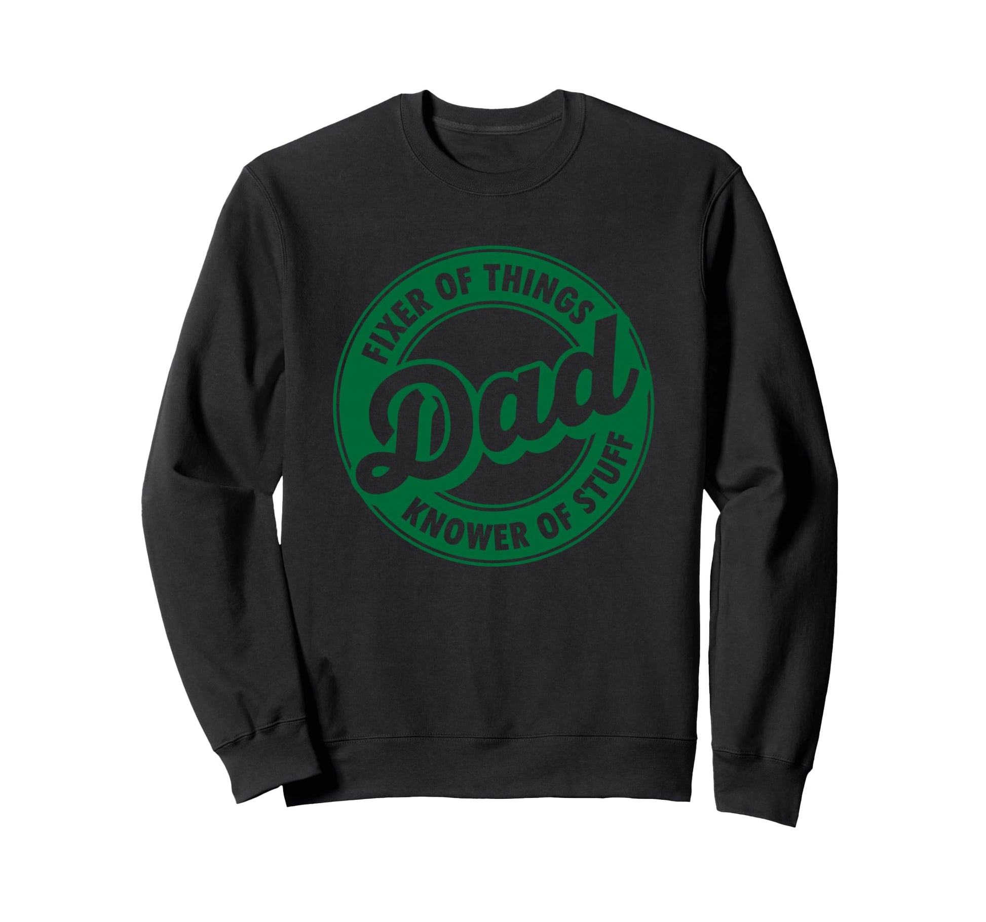 Dad Fixer Things Knower Stuff Funny Sweatshirt - Graphic Print Men Women - T-Shirt, Sweatshirt, Hoodie