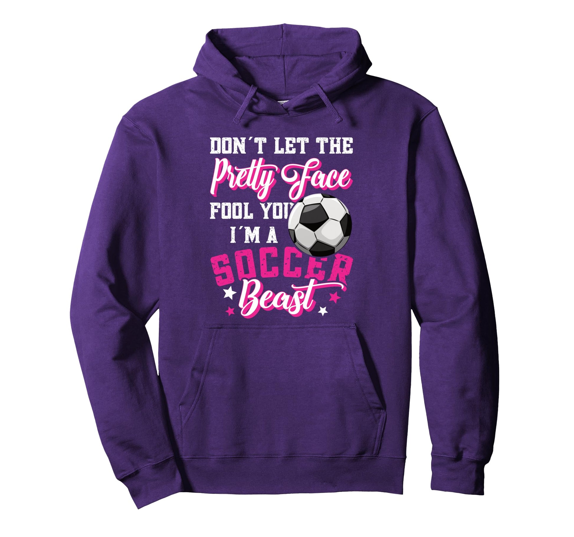 Dont Let Pretty Face Fool You Soccer Hoodie - Trendy Graphic Men Women - T-Shirt, Sweatshirt, Hoodie