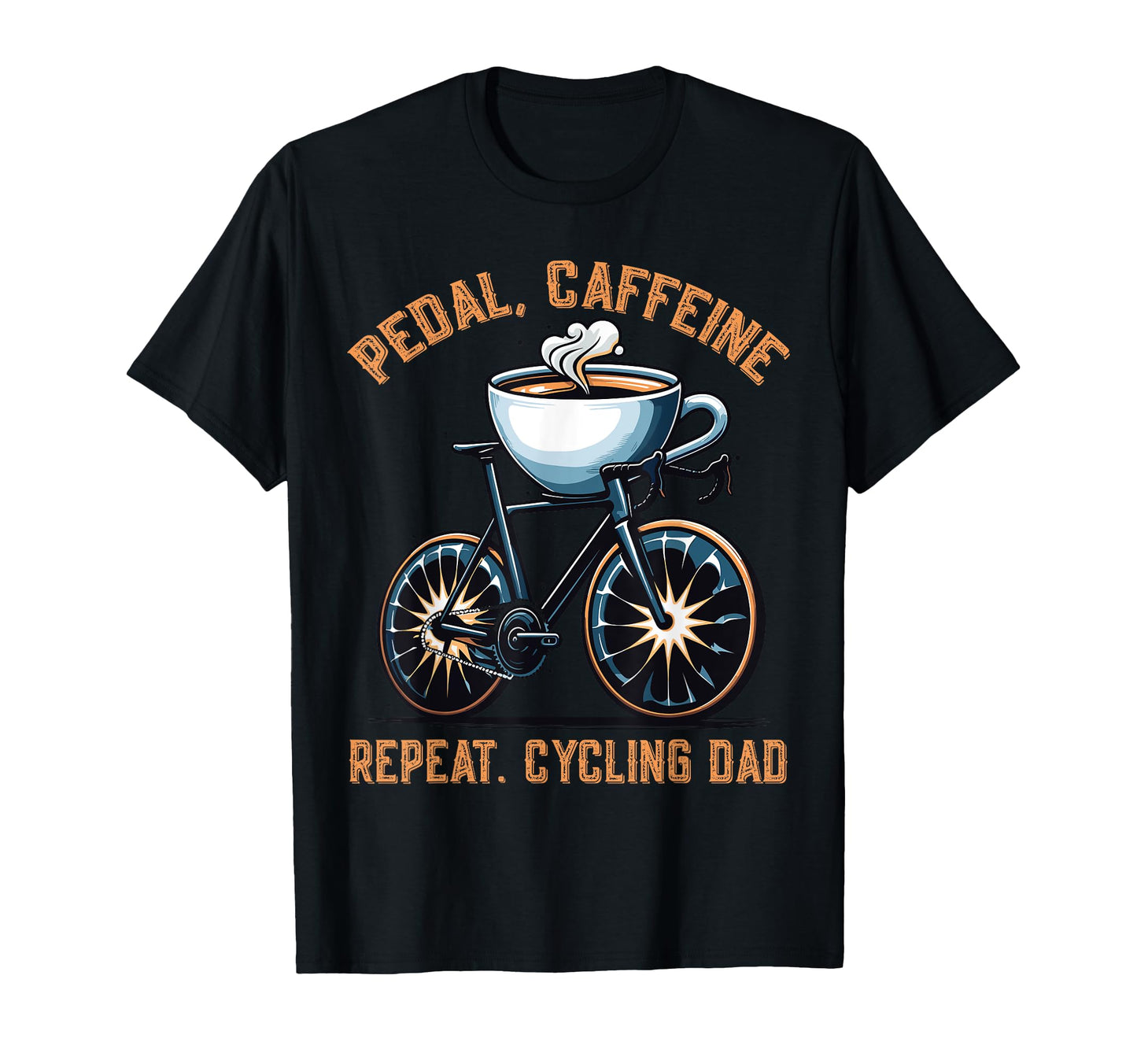 Pedal Caffeine Repeat Cycling Dad Adventure T-Shirt - Trendy Graphic Unisex - T-Shirt, Sweatshirt, Hoodie