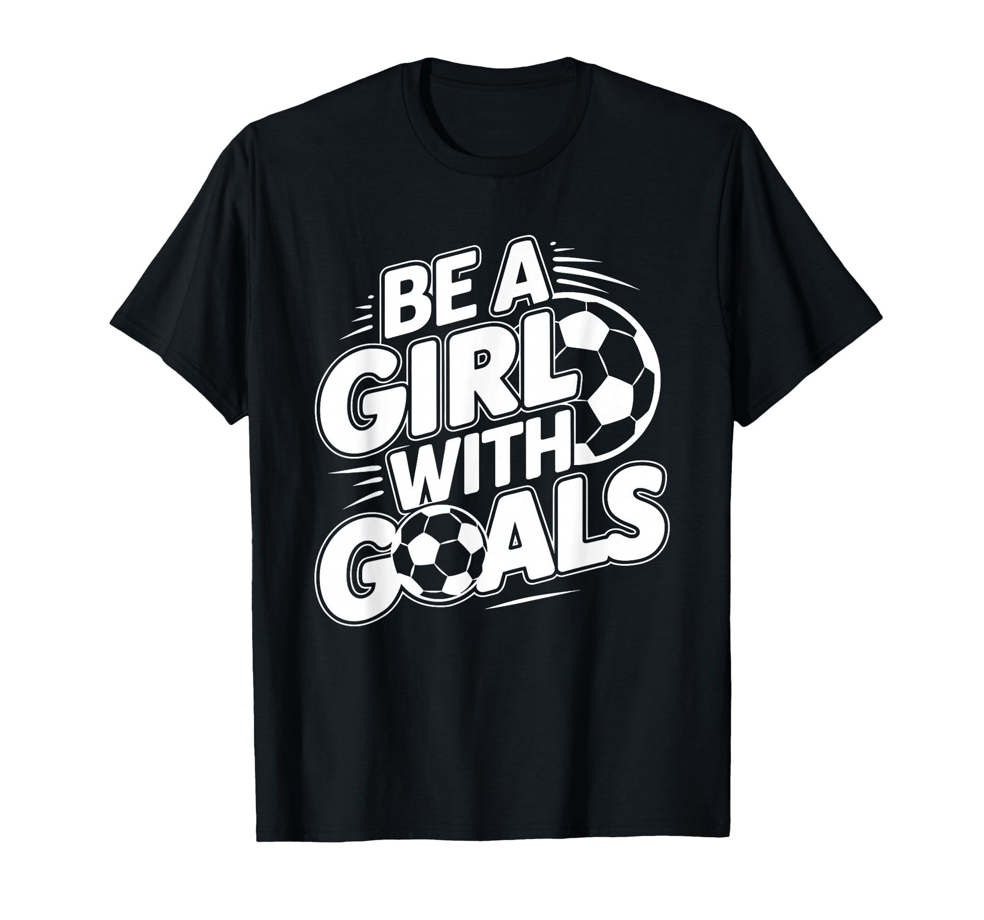 Be Goals Soccer Player Soccer T-Shirt - Custom Art Print Men Women - T-Shirt, Sweatshirt, Hoodie