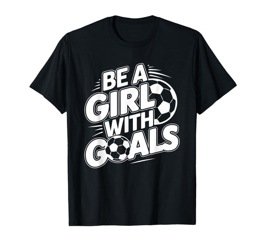 Be Goals Soccer Player Soccer T-Shirt - Custom Art Print Men Women - T-Shirt, Sweatshirt, Hoodie