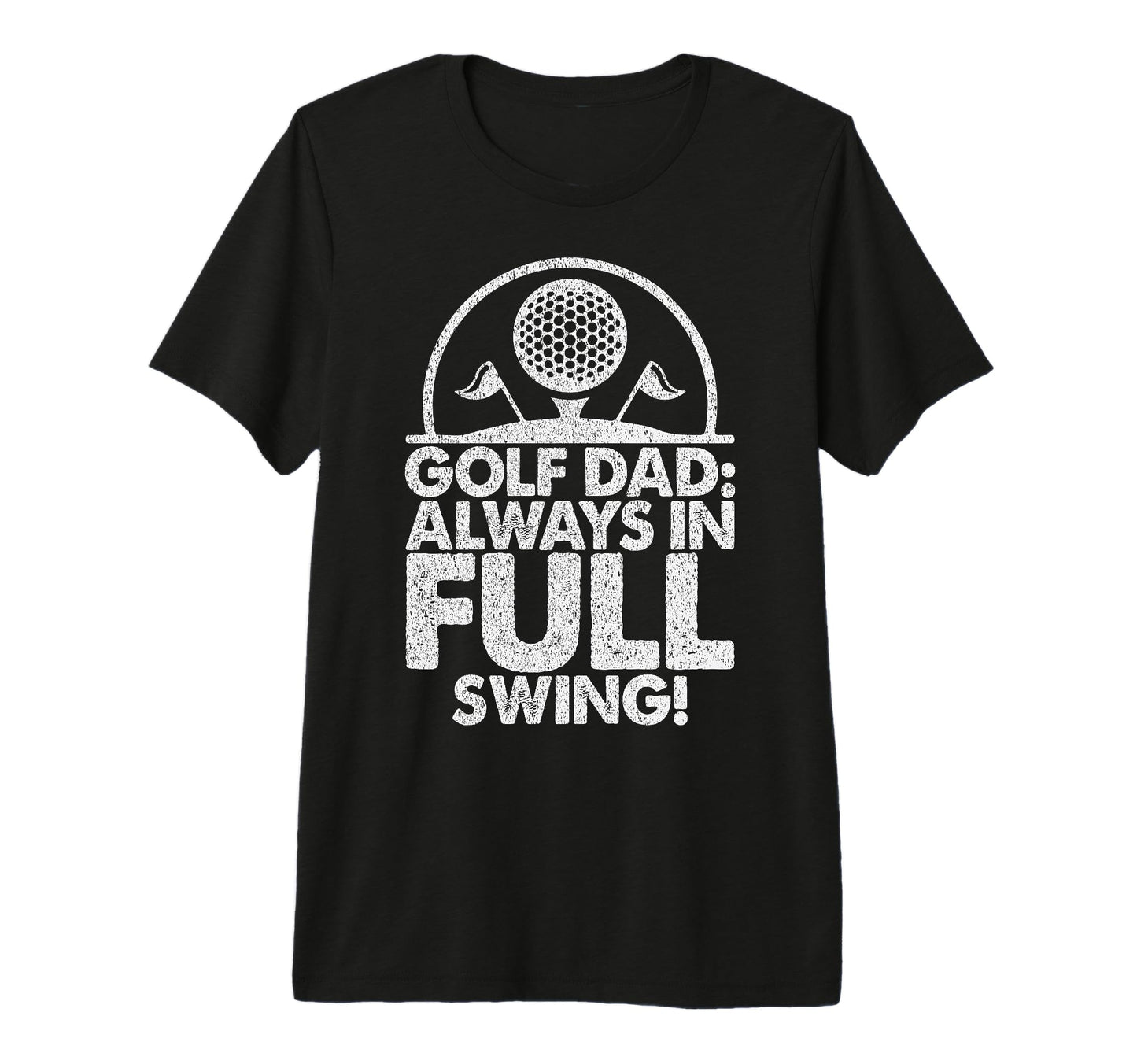 Golf Dad Always Full Swing Golf Dad T-Shirt - Aesthetic Graphic for Adults - T-Shirt, Sweatshirt, Hoodie