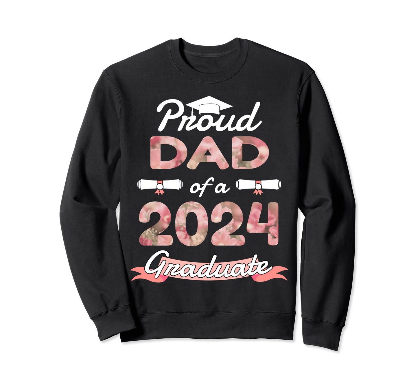 Proud Dad 2024 Graduation Sweatshirt - Custom Art Print for Adults - T-Shirt, Sweatshirt, Hoodie