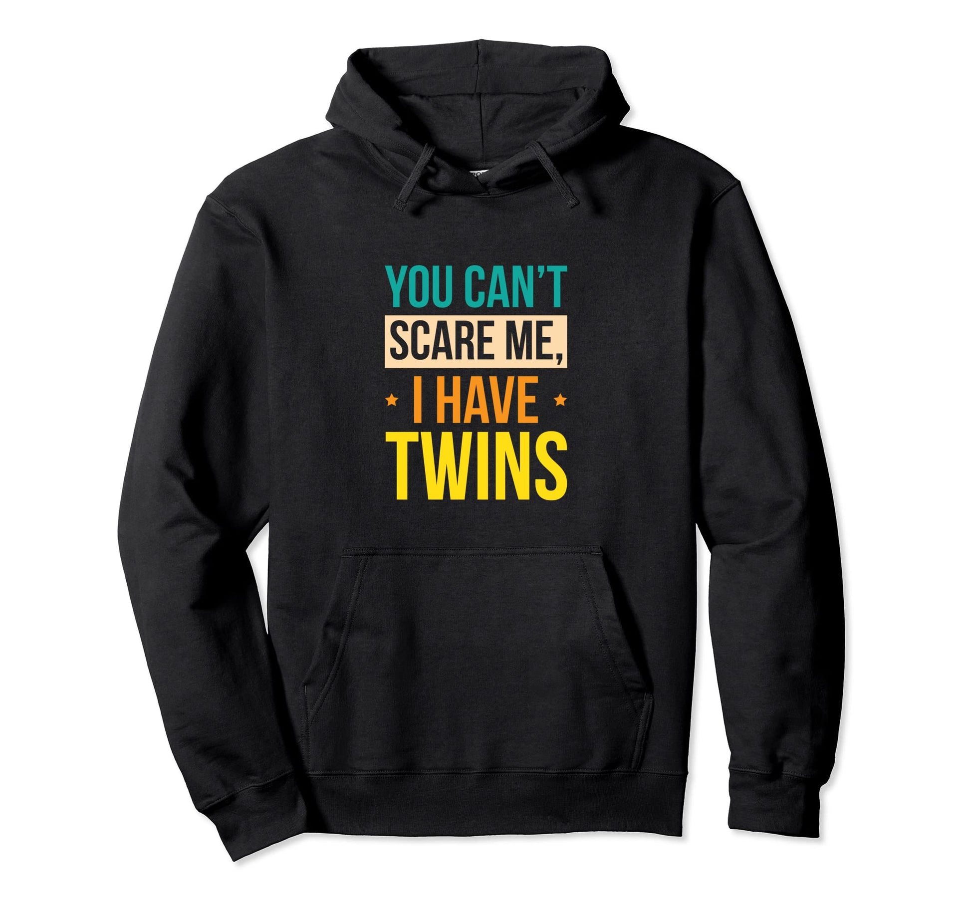 You Cant Scare Me I Have Twins Hoodie - Minimalist Print Men Women - T-Shirt, Sweatshirt, Hoodie