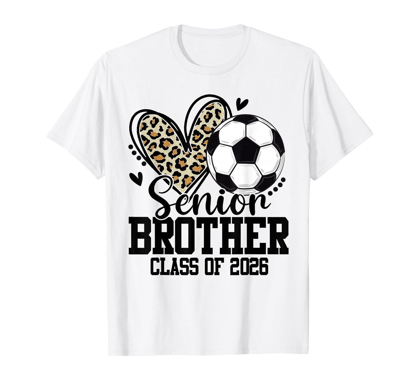 Senior Brother Class 2026 Soccer Leopard T-Shirt - Graphic Print Unisex - T-Shirt, Sweatshirt, Hoodie