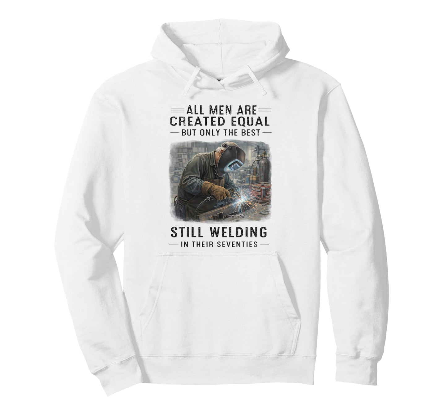 Still Welding Their Seventies Funny Welder Hoodie - Graphic Print Unisex - T-Shirt, Sweatshirt, Hoodie