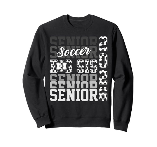 2026 Soccer Senior Big Sis Sweatshirt - Casual Everyday Wear Unisex - T-Shirt, Sweatshirt, Hoodie
