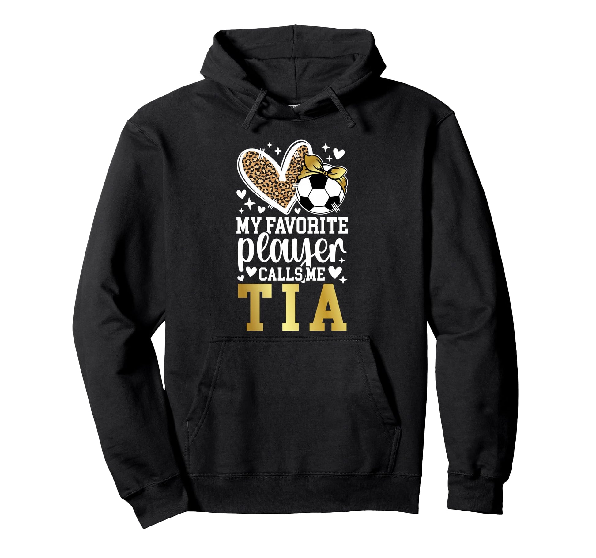 My Favorite Soccer Player Calls Me Tia Hoodie - Graphic Print Men Women - T-Shirt, Sweatshirt, Hoodie
