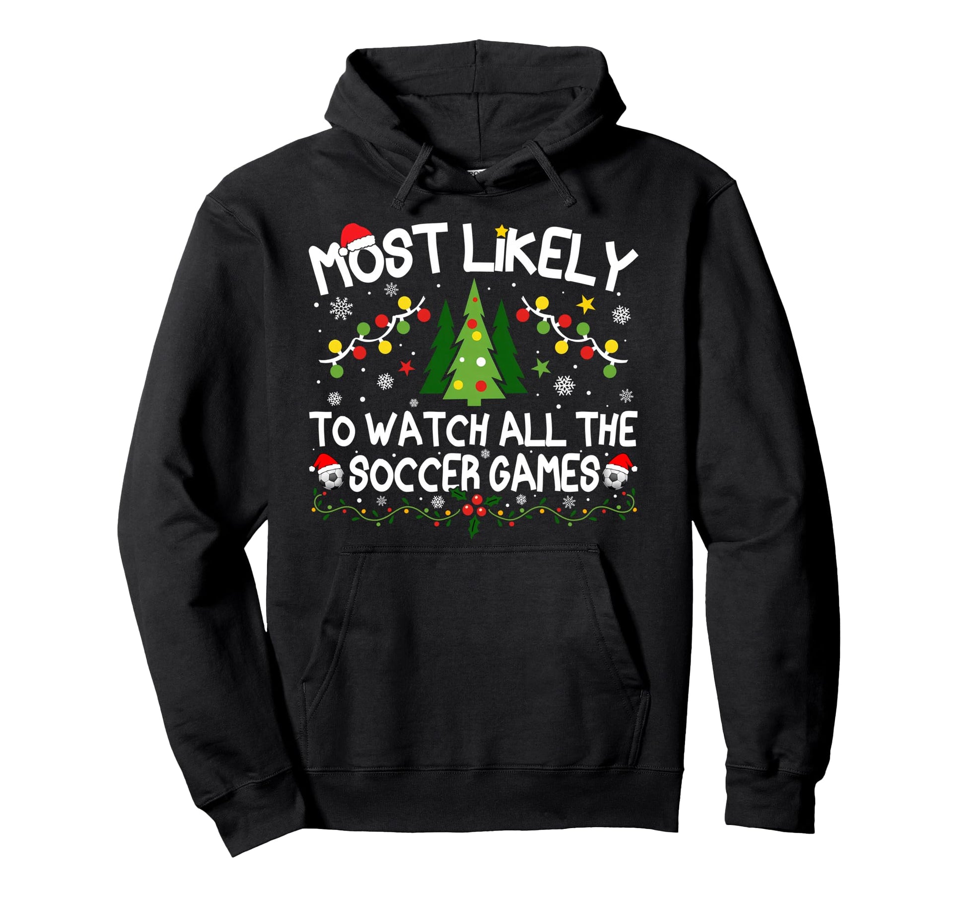 Most Likely To Watch All Soccer Games Hoodie - Graphic Print Unisex - T-Shirt, Sweatshirt, Hoodie