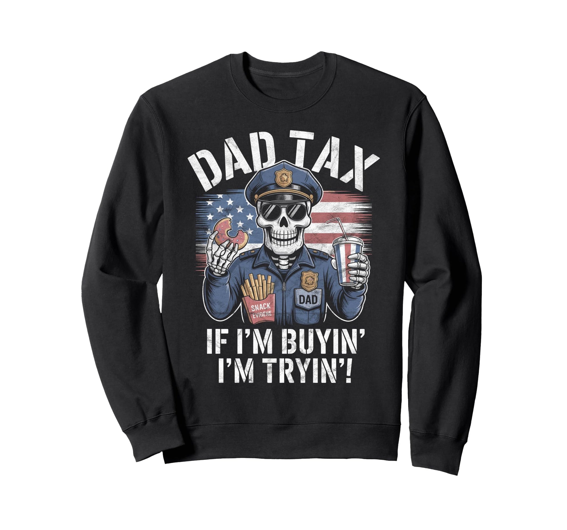 Police Dad Making Sure Its Not Sweatshirt - Fun Novelty Design for Adults - T-Shirt, Sweatshirt, Hoodie