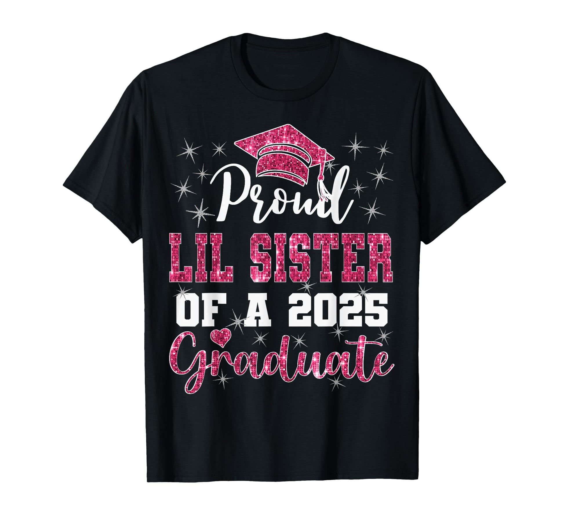 Super Proud Little Sister 2025 Graduate T-Shirt - Novelty Apparel Unisex - T-Shirt, Sweatshirt, Hoodie