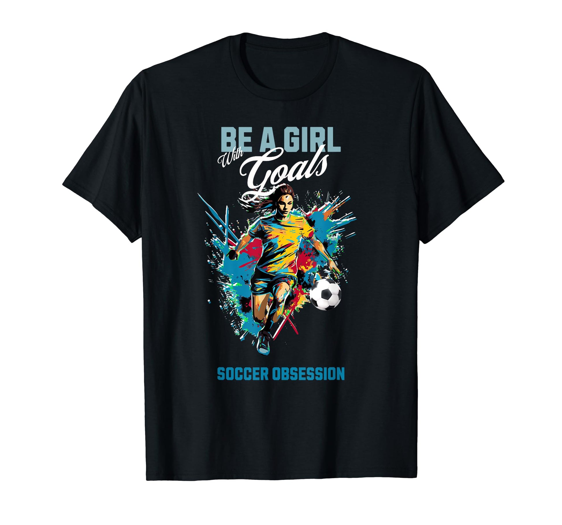 Funny Soccer Be Goals Soccer Obsession T-Shirt - Trendy Graphic for Adults - T-Shirt, Sweatshirt, Hoodie
