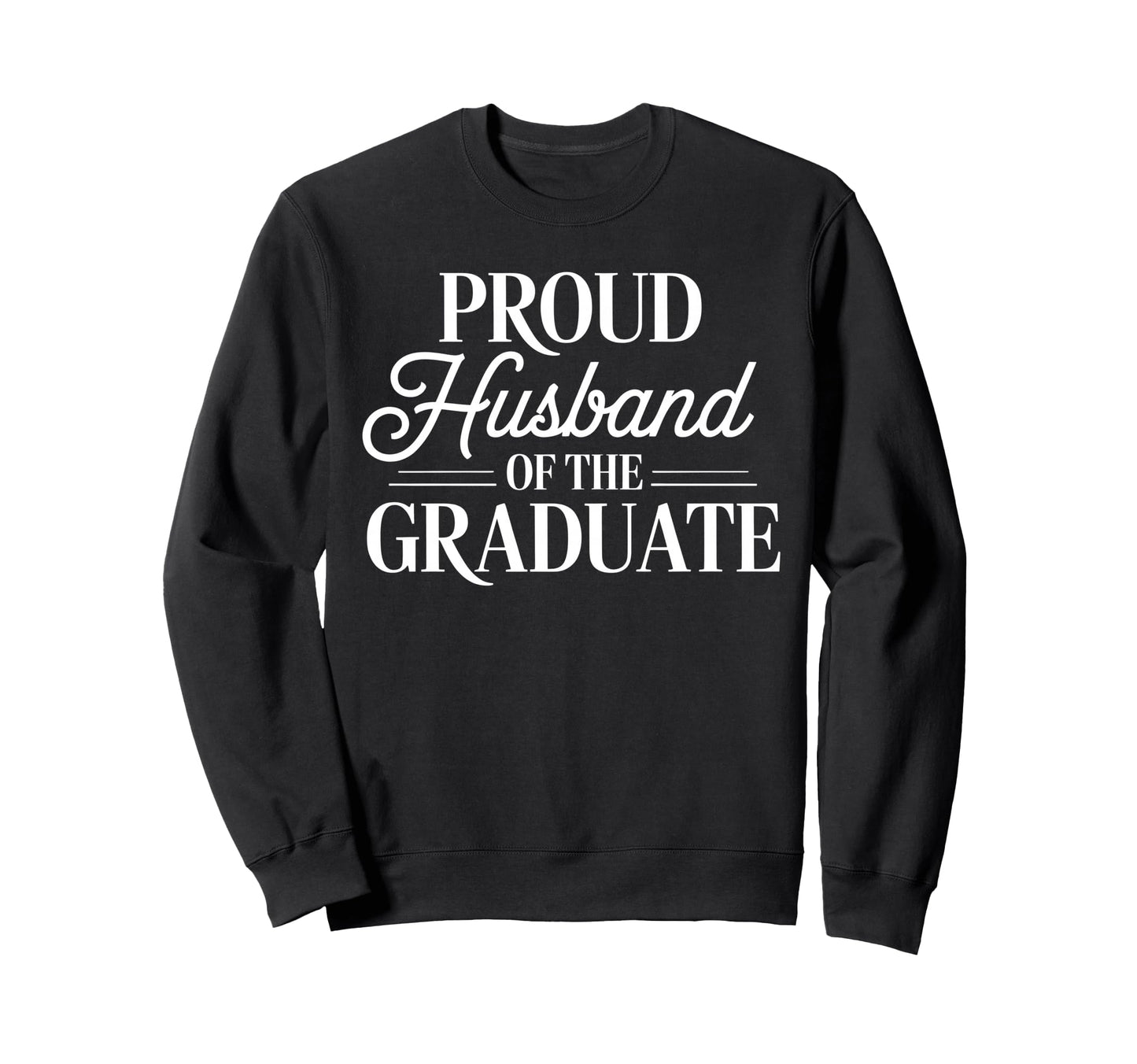 Proud Husband Graduate Couple School Sweatshirt - Trendy Graphic Unisex - T-Shirt, Sweatshirt, Hoodie