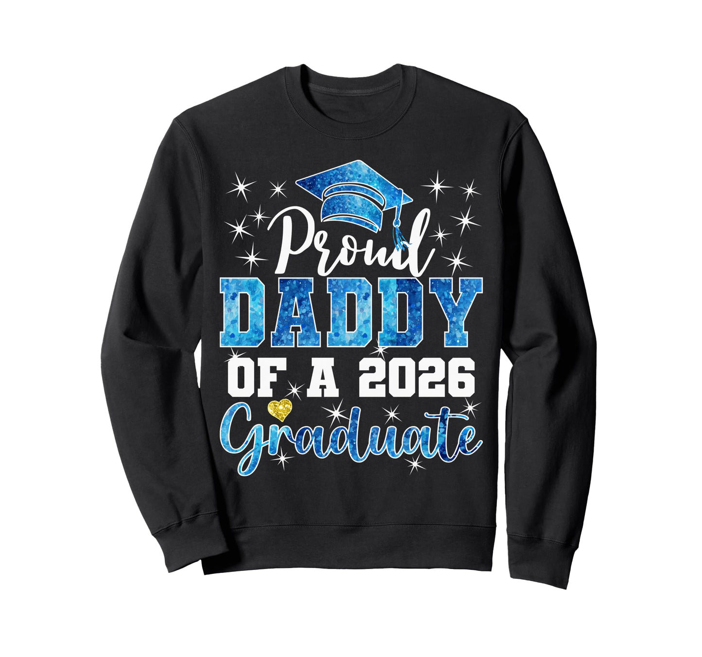 Super Proud Daddy 2026 Graduate Sweatshirt - Unique Graphic Men Women - T-Shirt, Sweatshirt, Hoodie