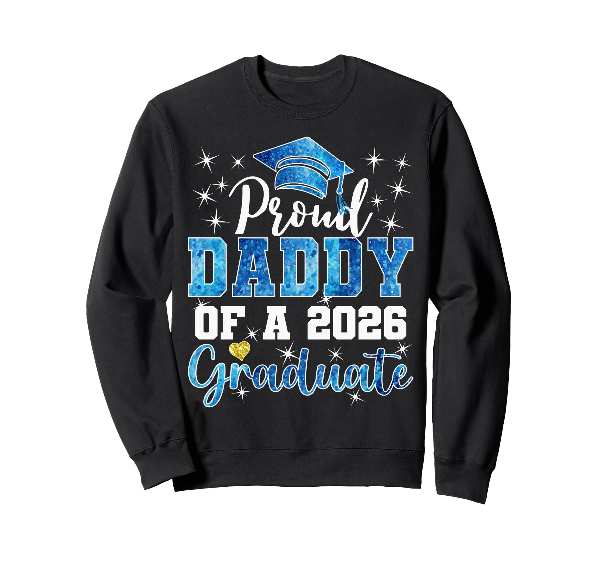 Super Proud Daddy 2026 Graduate Sweatshirt - Unique Graphic Men Women - T-Shirt, Sweatshirt, Hoodie