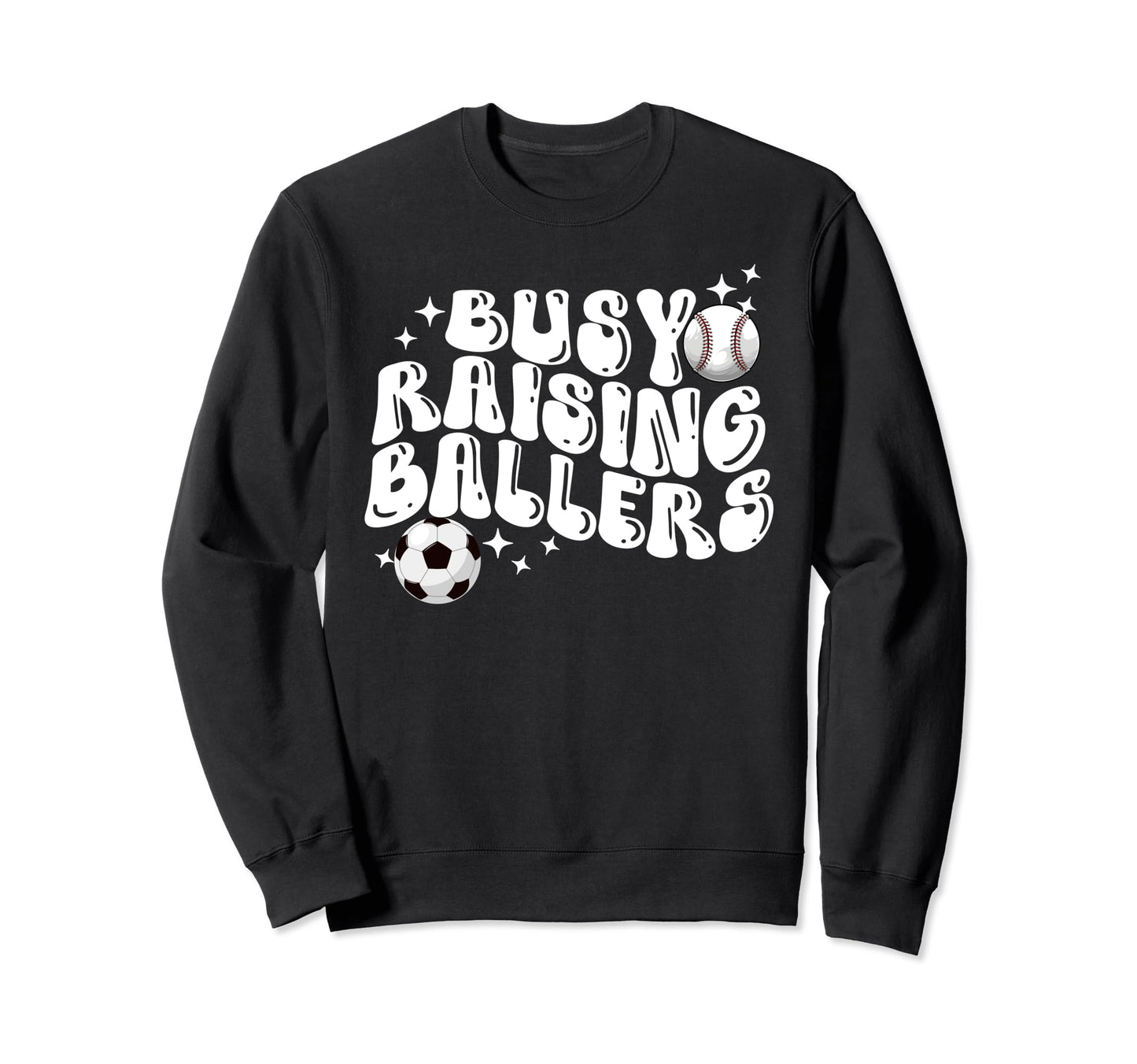Busy Raising Ballers Baseball Soccer Sweatshirt - Novelty Apparel Unisex - T-Shirt, Sweatshirt, Hoodie