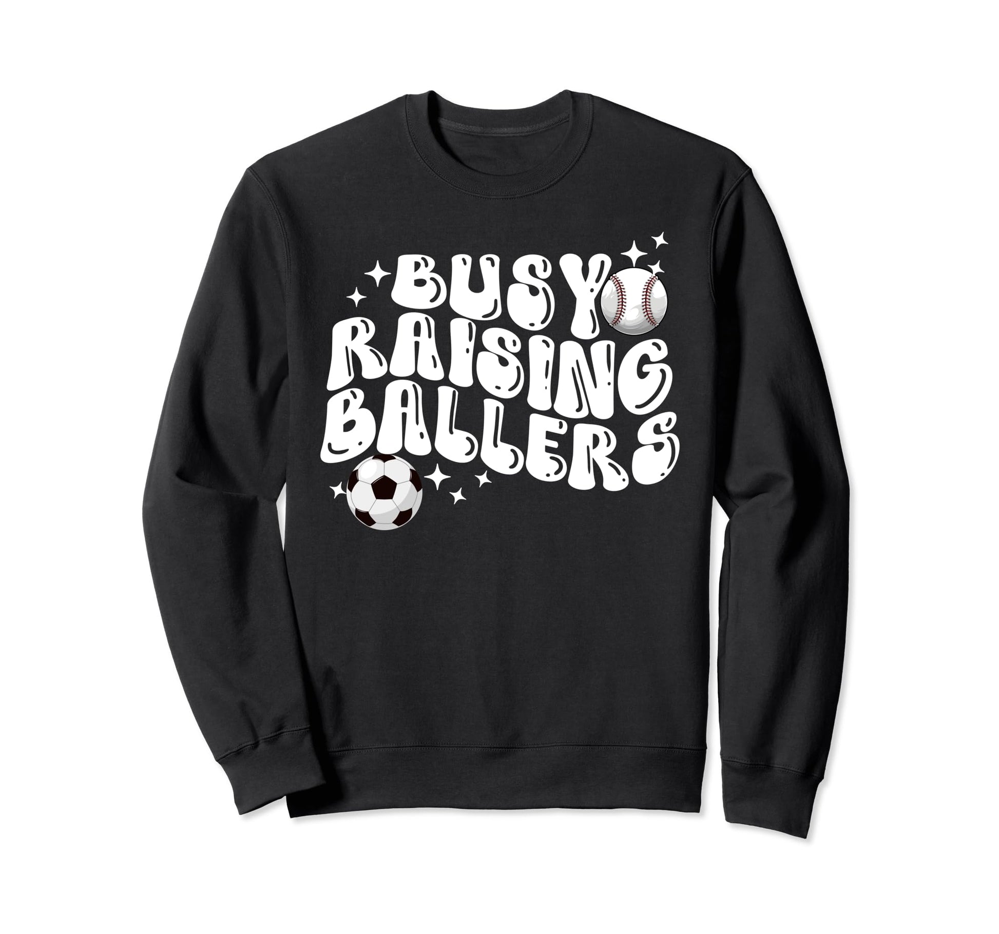Busy Raising Ballers Baseball Soccer Sweatshirt - Novelty Apparel Unisex - T-Shirt, Sweatshirt, Hoodie