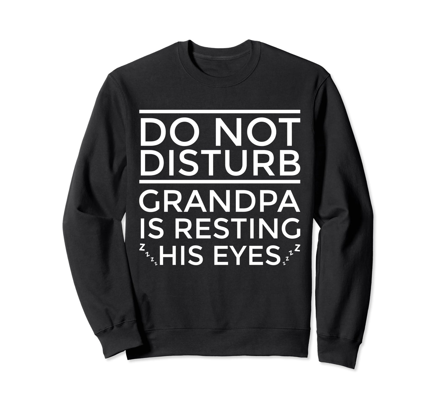 Do Not Disturb Grandpa Is Resting His Sweatshirt - Trendy Graphic Unisex - T-Shirt, Sweatshirt, Hoodie