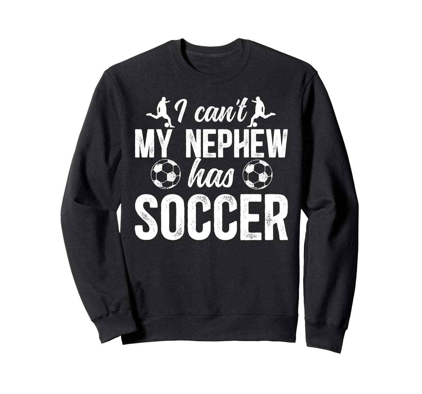 My Nephew Has Soccer Uncle Soccer Sweatshirt - Trendy Graphic for Adults - T-Shirt, Sweatshirt, Hoodie