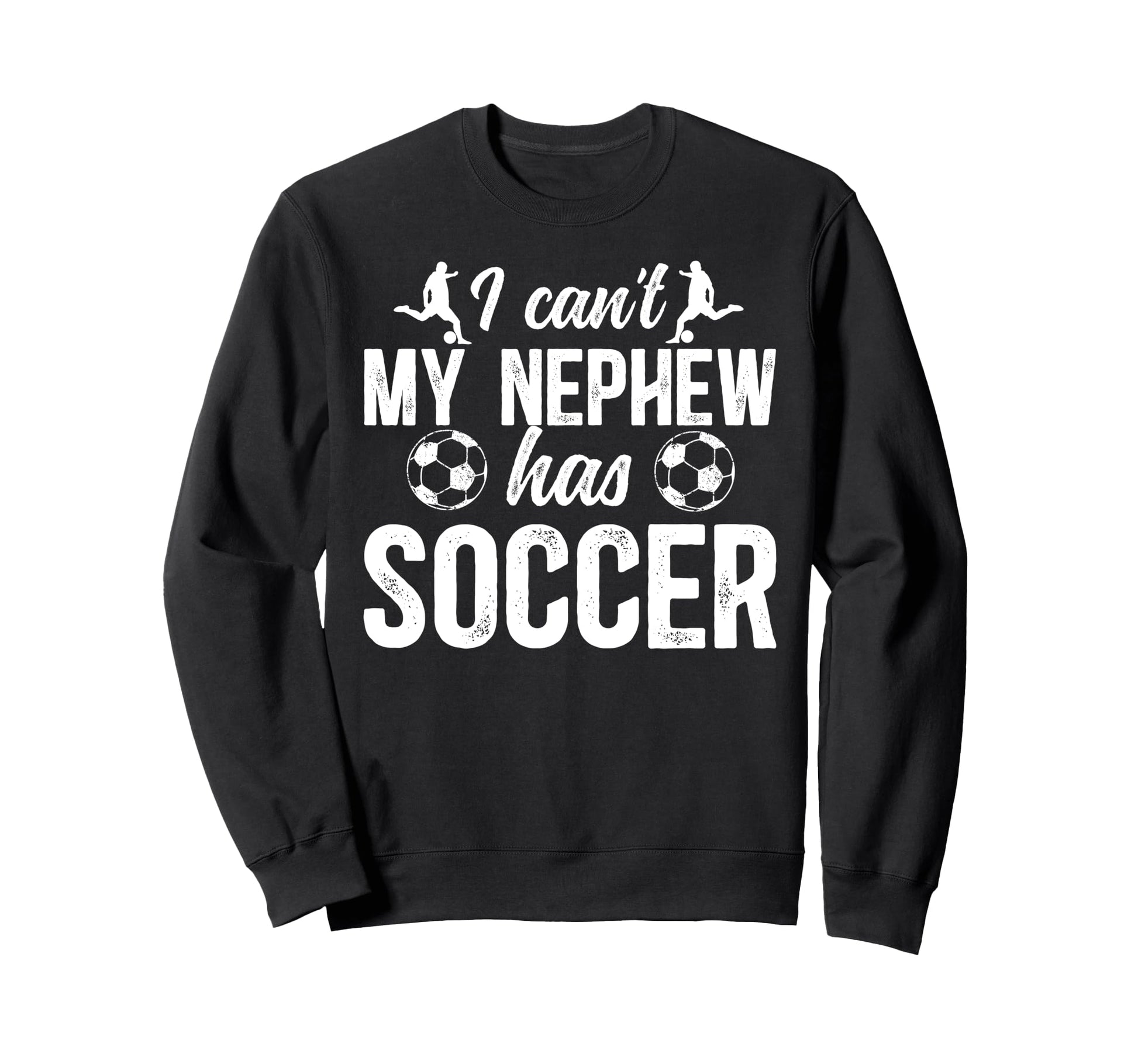 My Nephew Has Soccer Uncle Soccer Sweatshirt - Trendy Graphic for Adults - T-Shirt, Sweatshirt, Hoodie