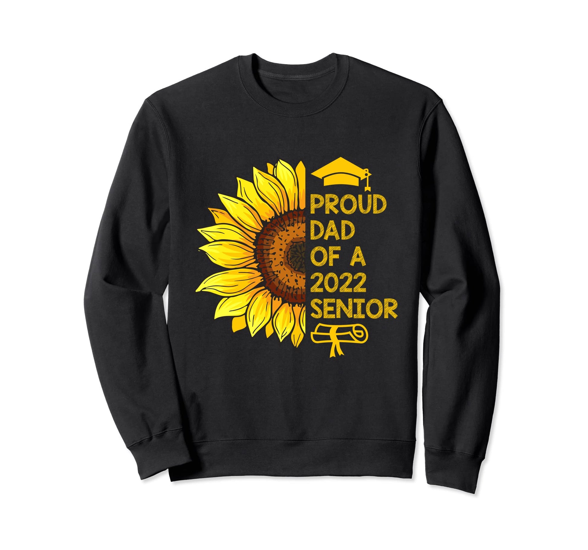 Proud Dad 2022 Senior Sunflower Sweatshirt - Unique Graphic Unisex - T-Shirt, Sweatshirt, Hoodie