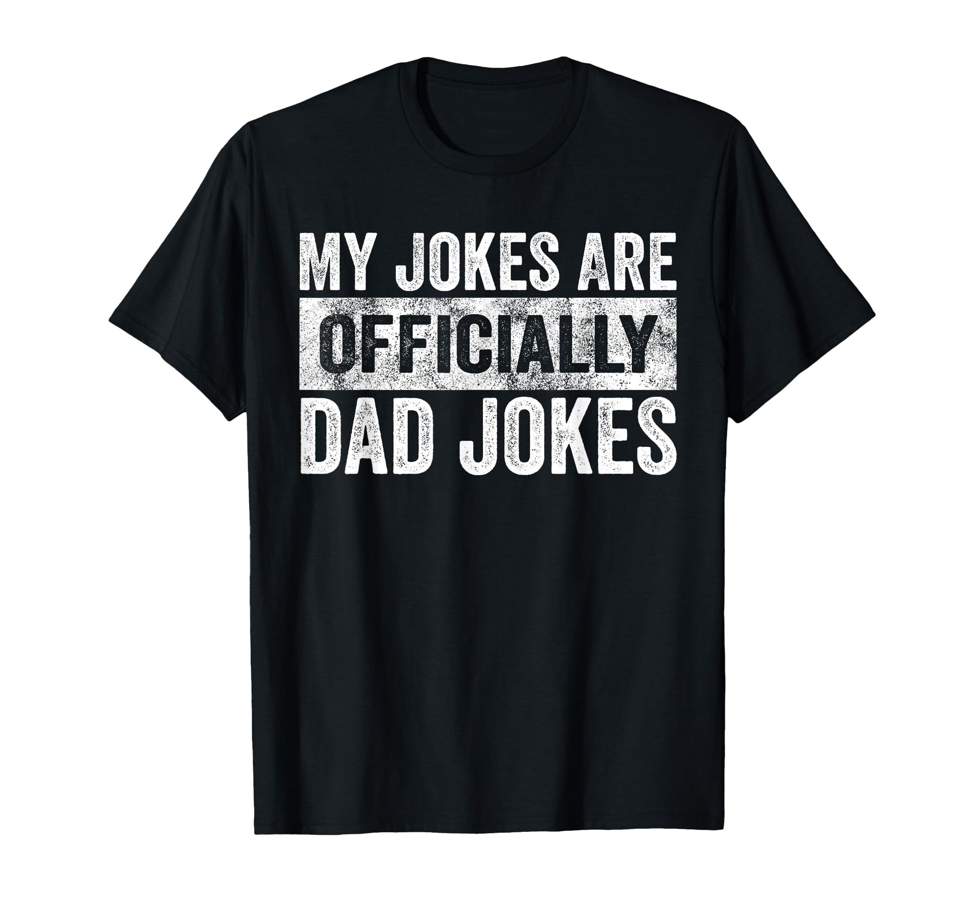 My Jokes Are Officially Dad Jokes T-Shirt - Fun Novelty Design Men Women - T-Shirt, Sweatshirt, Hoodie
