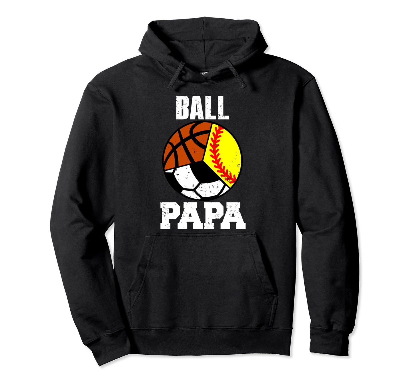 Ball Papa Funny Softball Soccer Basketball Hoodie - Unique Graphic Unisex - T-Shirt, Sweatshirt, Hoodie
