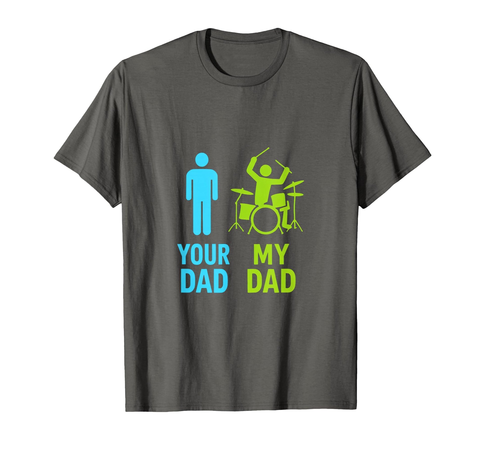 Your Dad My Dad Drummer Dad Funny Music T-Shirt - Streetwear Style Unisex - T-Shirt, Sweatshirt, Hoodie
