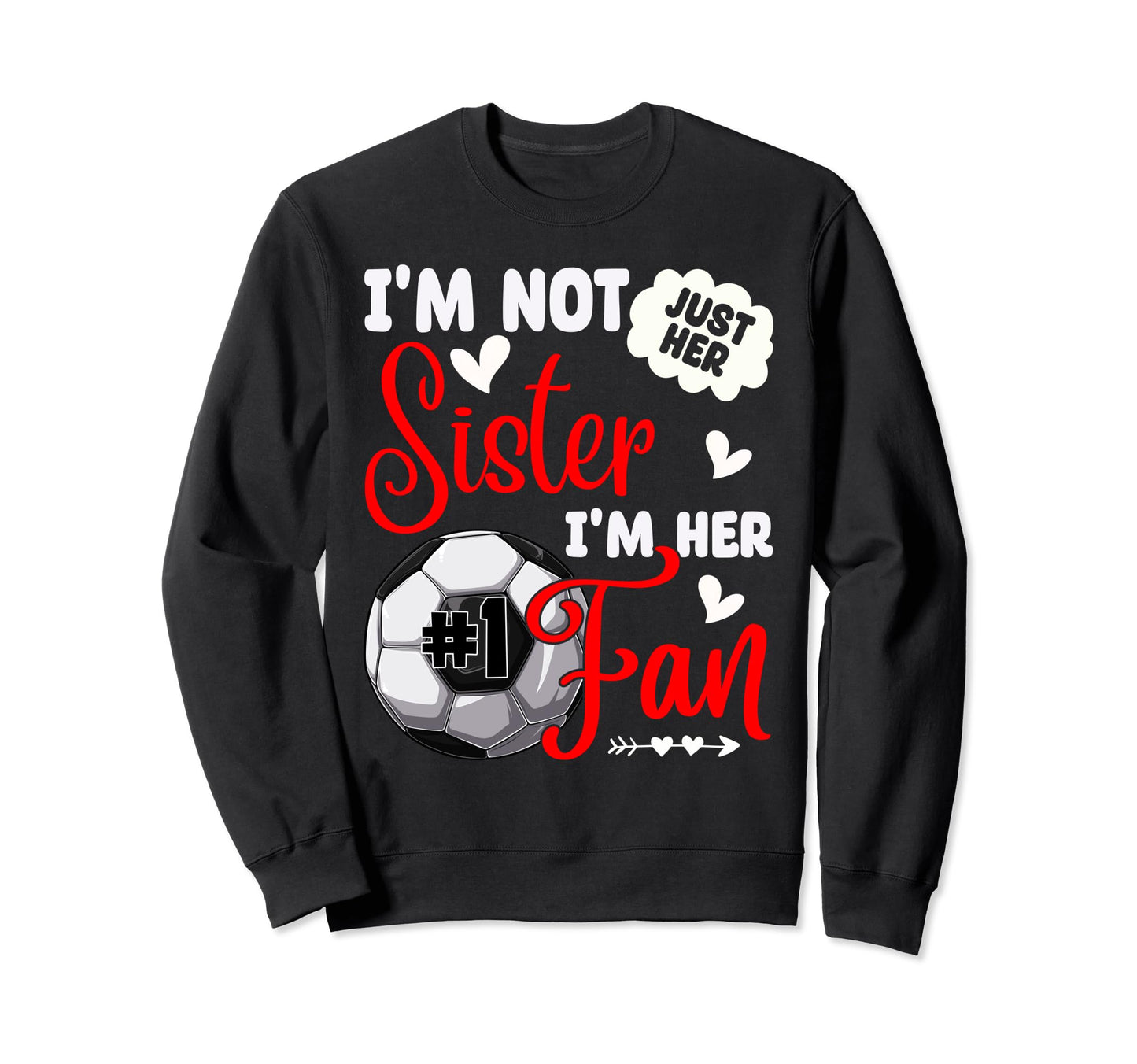 Im Not Just Her Sister Im Her Sweatshirt - Aesthetic Graphic for Adults - T-Shirt, Sweatshirt, Hoodie