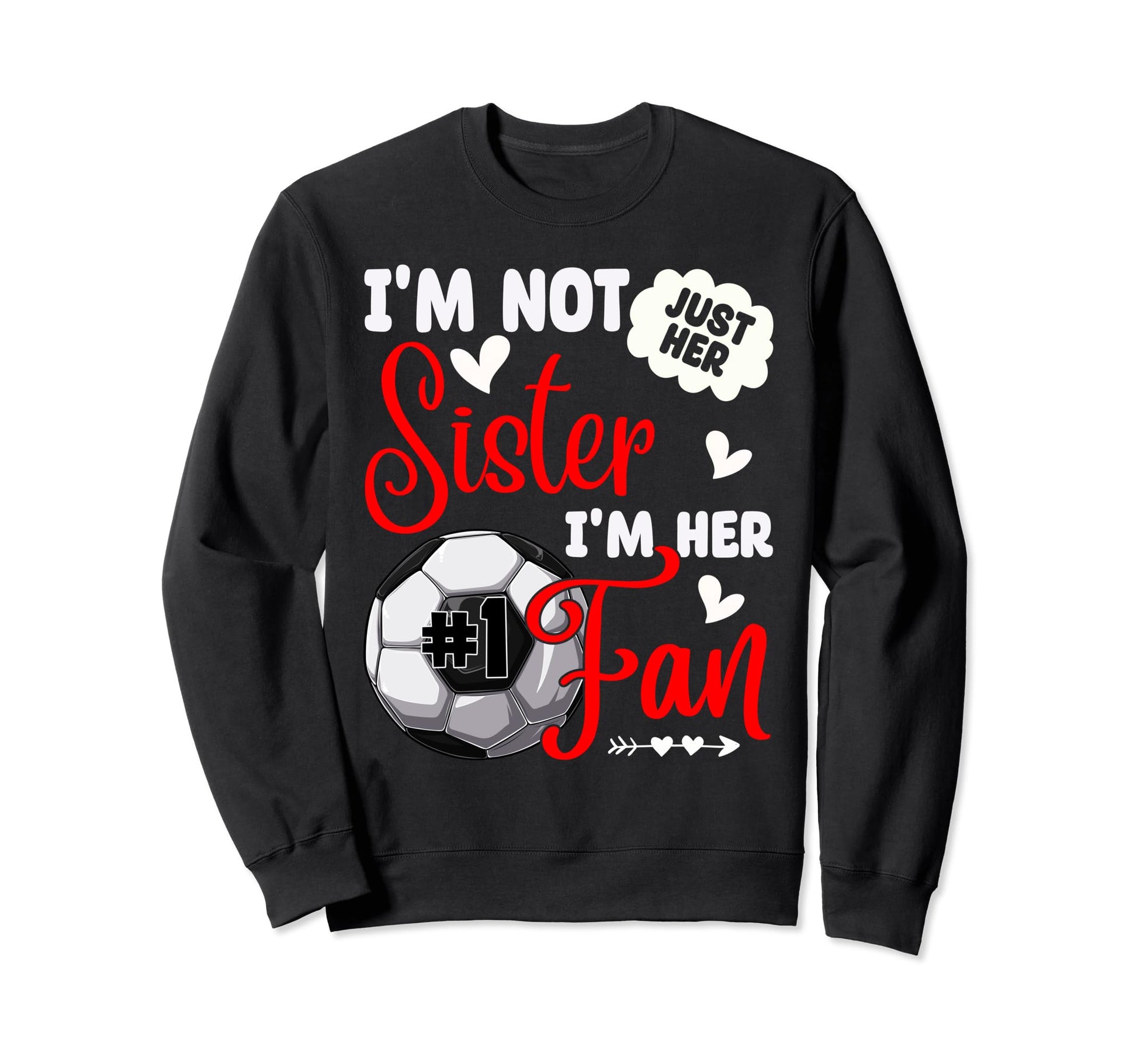 Im Not Just Her Sister Im Her Sweatshirt - Aesthetic Graphic for Adults - T-Shirt, Sweatshirt, Hoodie