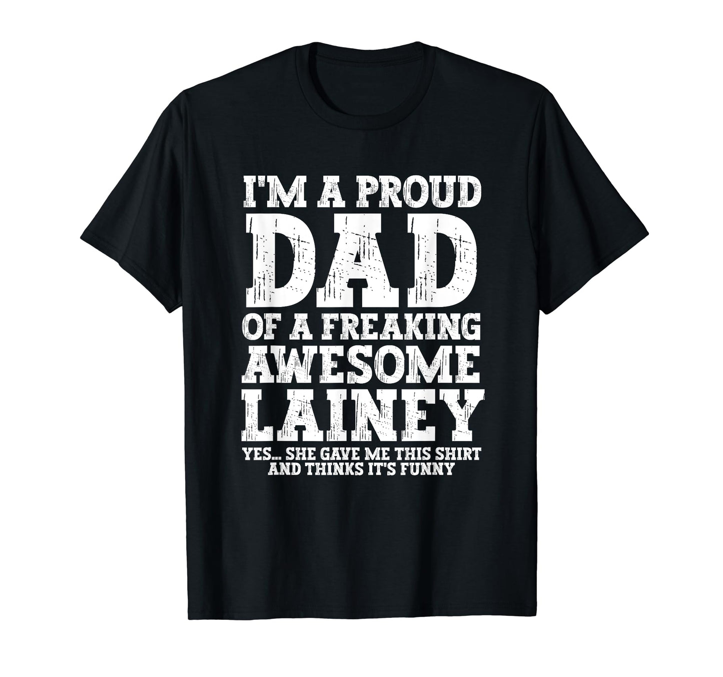 Dad Lainey Personalized Name Funny T-Shirt - Novelty Apparel Men Women - T-Shirt, Sweatshirt, Hoodie