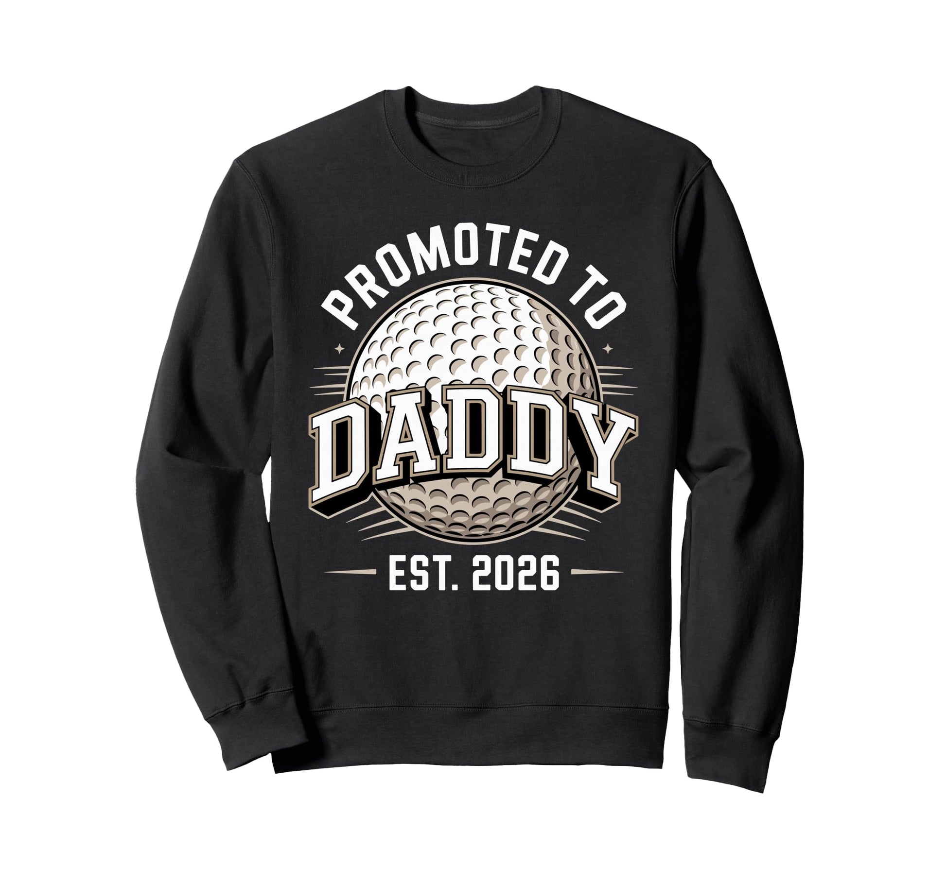 Promoted To Daddy Est 2026 Sweatshirt - Casual Everyday Wear Men Women - T-Shirt, Sweatshirt, Hoodie