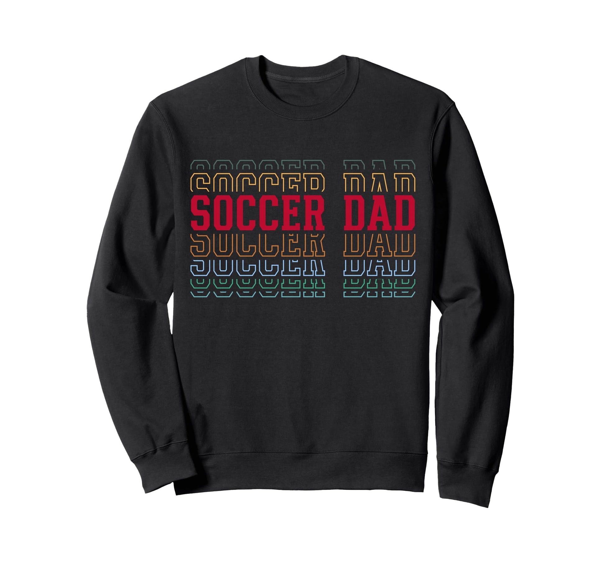 Soccer Dad Funny Layered Text Father Sweatshirt - Unique Graphic Men Women - T-Shirt, Sweatshirt, Hoodie