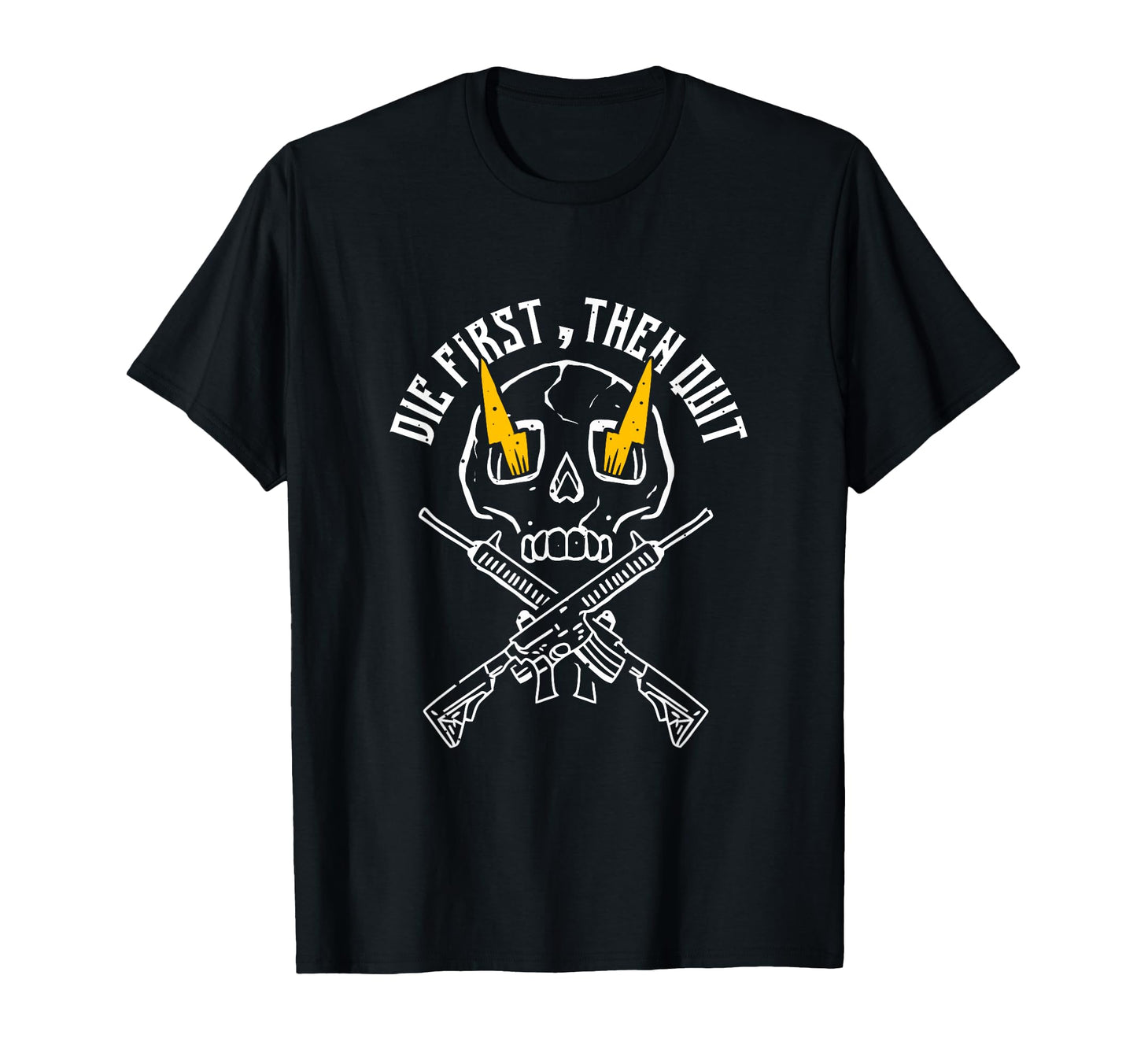 Die First Then Quit Proud Veterans T-Shirt - Novelty Apparel for Adults - T-Shirt, Sweatshirt, Hoodie