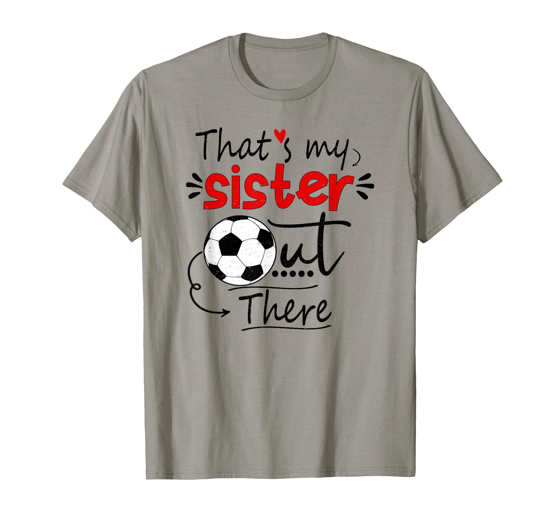 Thats My Sister Out There Soccer T-Shirt - Streetwear Style Men Women - T-Shirt, Sweatshirt, Hoodie