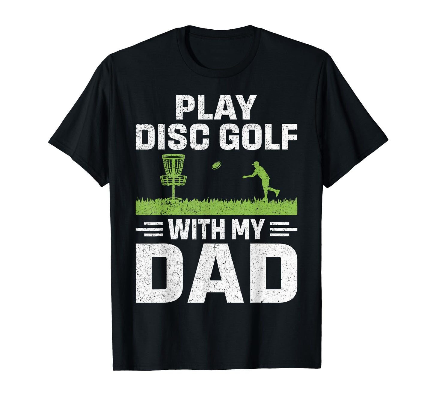 Play Disc Golf My Dad T-Shirt - Casual Everyday Wear Unisex - T-Shirt, Sweatshirt, Hoodie