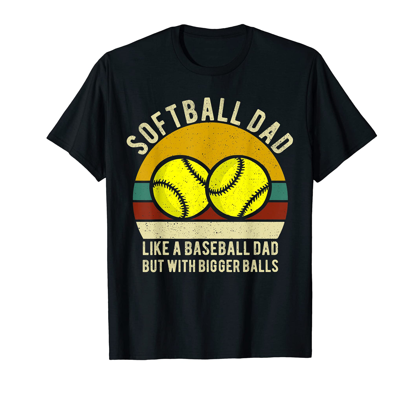 Mens Softball Dad Like Baseball But T-Shirt - Casual Everyday Wear Unisex - T-Shirt, Sweatshirt, Hoodie