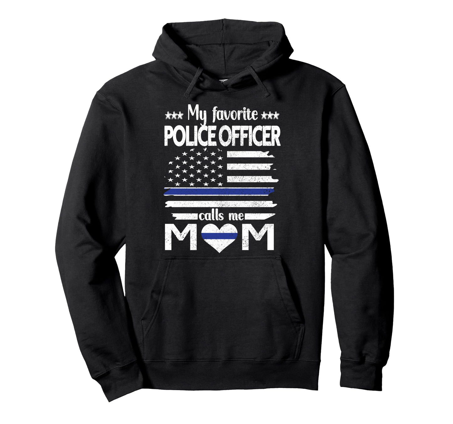 My Favorite Police Officer Calls Me Mom Hoodie - Custom Art Print Unisex - T-Shirt, Sweatshirt, Hoodie