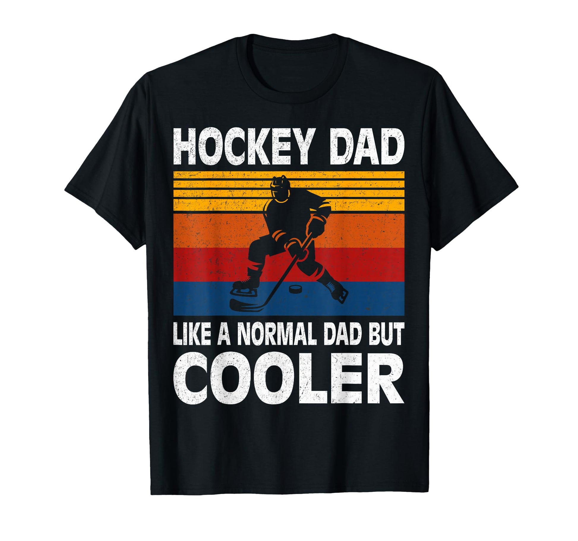 Hockey Dad Like Normal Dad But Cooler T-Shirt - Fun Novelty Design Unisex - T-Shirt, Sweatshirt, Hoodie