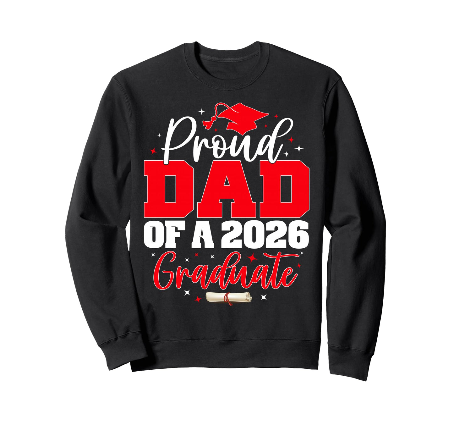 Proud Dad Class 2026 Graduate Sweatshirt - Streetwear Style for Adults - T-Shirt, Sweatshirt, Hoodie