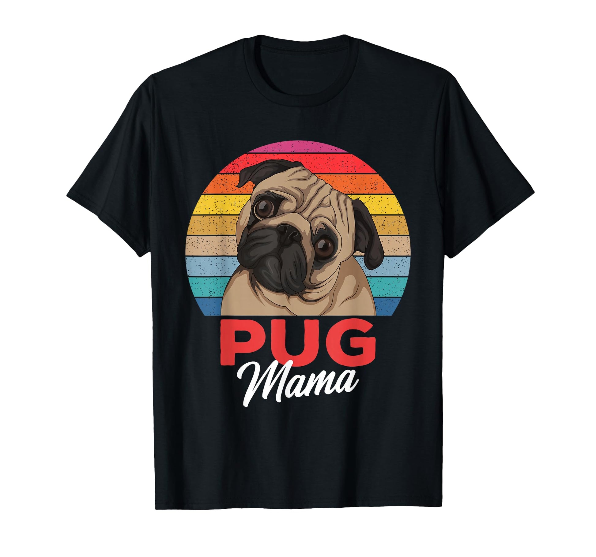 Pug Mama Dog Mom Funny Gift T-Shirt - Streetwear Style Men Women - T-Shirt, Sweatshirt, Hoodie